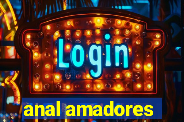 anal amadores